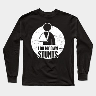 Stunts - Funny Broken Arm Get Well Soon Gift Long Sleeve T-Shirt